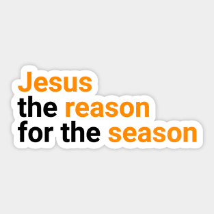 Jesus Is The Reason For The Season | Jesus Christ Sticker